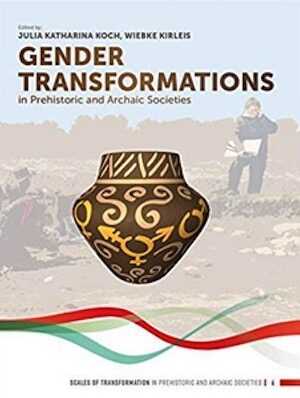 Gender Transformations in Prehistoric and Archaic Societies, 2019, 502 p.