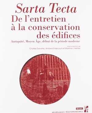 Sarta tecta. De l'entretien à la conservation des édifices. Antiquité, Moyen Age, début de la période moderne, 2019, 176 p.