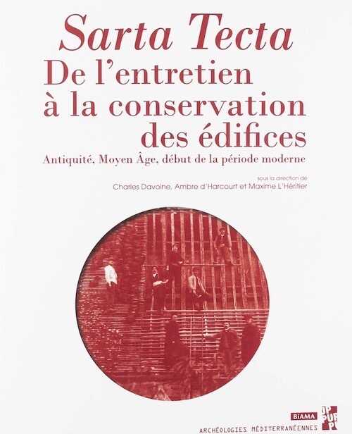 Sarta tecta. De l'entretien à la conservation des édifices. Antiquité, Moyen Age, début de la période moderne, 2019, 176 p.