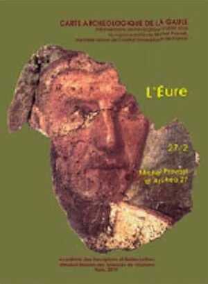 27/2, Eure, 2019, 832 pages, 1645 illustrations regroupées en 1296 figures, par Michel Provost et Archéo 27
