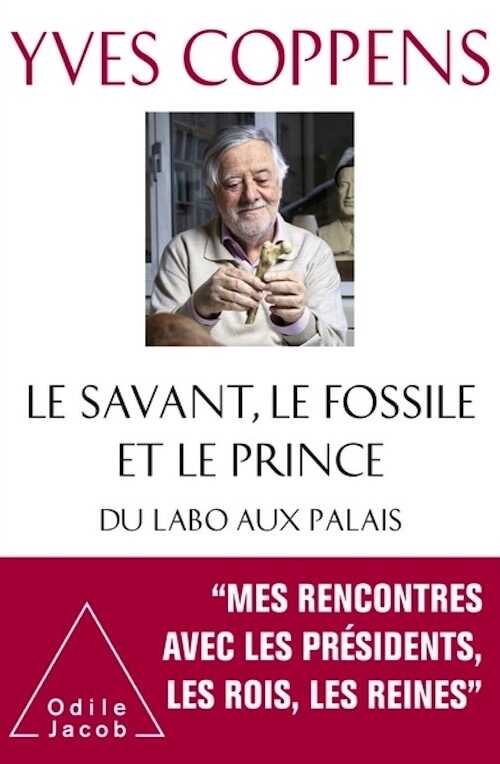 Le Savant, le Fossile et le Prince. Du labo aux palais, 2020, 480 p.