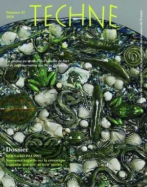 47, 2017. Dossier : Bernard Palissy. Nouveaux regards sur la céramique française aux XVIe et XVIIe siècles.