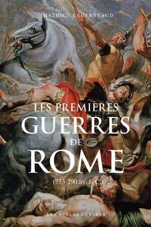 Les premières guerres de Rome (753-290 av. J.-C.), 2020, 495 p.
