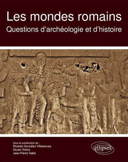 Les mondes romains. Questions d'archéologie et d'histoire, 2020, 468 p.