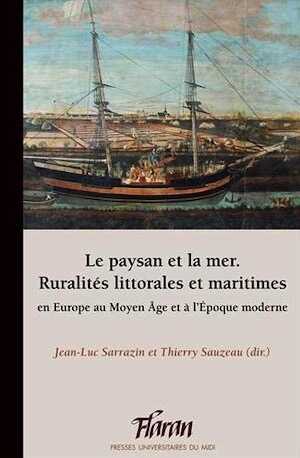 Le paysan et la mer. Ruralités littorales et maritimes en Europe au Moyen Age et à l'Epoque moderne, (Flaran 39), 2020, 293 p.