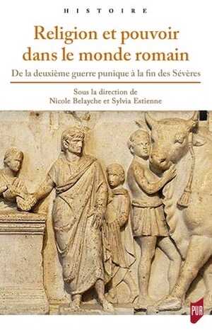 Religion et pouvoir dans le monde romain. De la deuxième guerre punique à la fin des Sévères, 2020, 412 p.