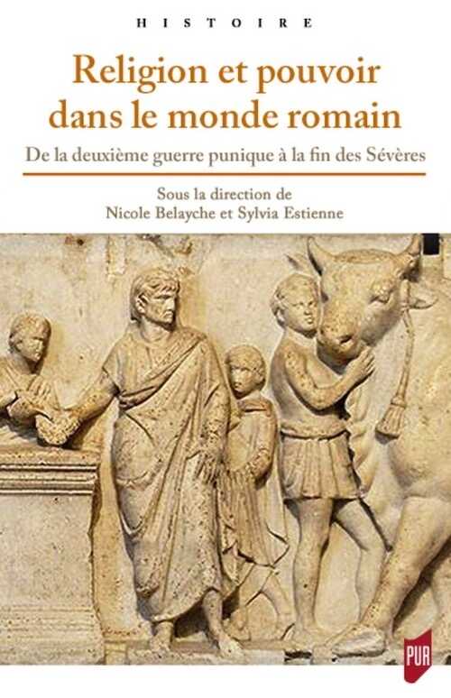 Religion et pouvoir dans le monde romain. De la deuxième guerre punique à la fin des Sévères, 2020, 412 p.