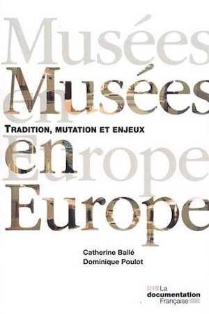 Musées en Europe. Tradition, mutation et enjeux, 2020, 304 p.