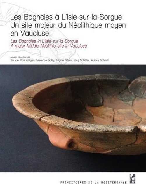 Les Bagnoles à L'Isle-sur-la-Sorgue. Un site majeur du Néolithique moyen en Vaucluse, 2020, 432 p.
