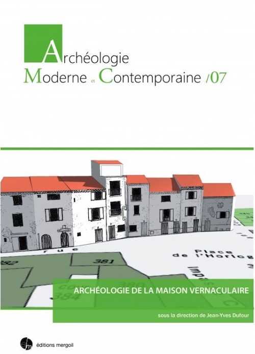 Archéologie de la maison vernaculaire, 2020, 520 p., ill. coul.