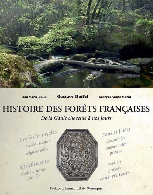 Histoire des forêts françaises. De la Gaule chevelue à nos jours, 2019, 240 p.