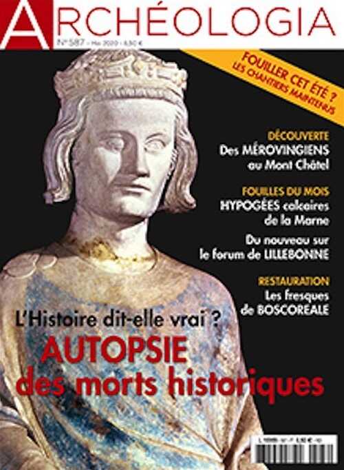 n°587, Mai 2020. Dossier : L'Histoire dit-elle vrai ? Autopsie des morts historiques.