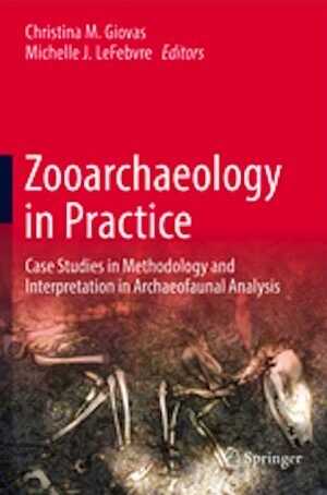 Zooarchaeology in Practice. Case Studies in Methodology and Interpretation in Archaeofaunal Analysis, 2018, 348 p.
