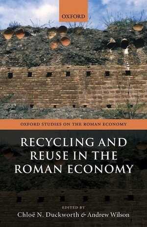 Recycling and Reuse in the Roman Economy, 2020, 512 p.