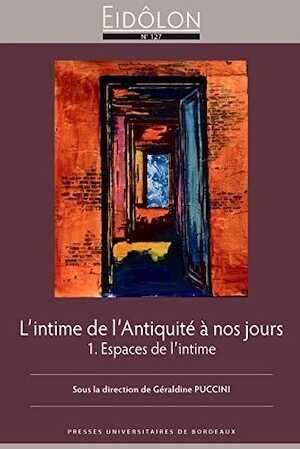 L'intime de l'Antiquité à nos jours. 1, Espaces de l'Intime, 2020, 300 p.