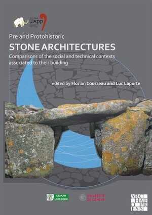 Pre and Protohistoric Stone Architectures. Comparisons of the Social and Technical Contexts Associated to Their Building, (Actes XVIIIe coll. UISPP, Paris, juin 2018, Session XXXII-3), 2020, 206 p.
