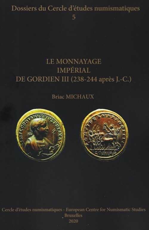 ÉPUISÉ - Le monnayage impérial de Gordien III (238-244 après J.-C.), 2020, 161 p., 794 numéros illustrés en couleur