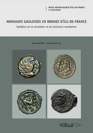 Monnaies gauloises en bronze d'Ile-de-France. Synthèse sur la circulation et les émissions monétaires, (Suppl. RAIF 6), 2020, 632 p.