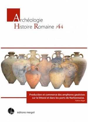 Production et commerce des amphores gauloises sur le littoral et dans les ports de Narbonnaise, 2020, 639 p.