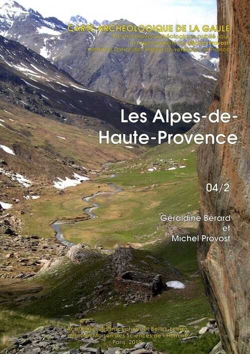 04/2. Les Alpes-de-Haute-Provence, 2019, 544 p., 517 ill., par G. Bérard et M. Provost
