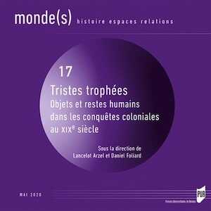 Tristes trophées. Objets et restes humains dans les conquêtes coloniales au XIXe Siecle, 2020, 224 p.
