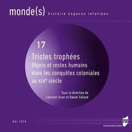 Tristes trophées. Objets et restes humains dans les conquêtes coloniales au XIXe Siecle, 2020, 224 p.