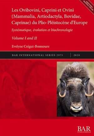Les Ovibovini, Caprini et Ovini (Mammalia, Artiodactyla, Bovidae, Caprinae) du Plio-Pléistocène d'Europe. Systématique, évolution et biochronologie, (BAR S2975), 2020, 2 volumes.