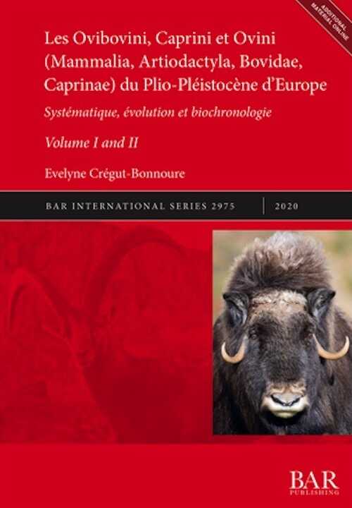 Les Ovibovini, Caprini et Ovini (Mammalia, Artiodactyla, Bovidae, Caprinae) du Plio-Pléistocène d'Europe. Systématique, évolution et biochronologie, (BAR S2975), 2020, 2 volumes.