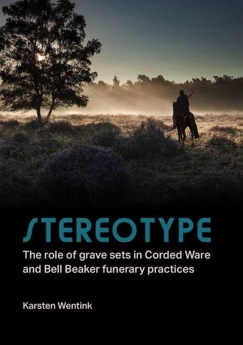Stereotype. The role of grave sets in Corded Ware and Bell Beaker funerary practices, 2020, 296 p.