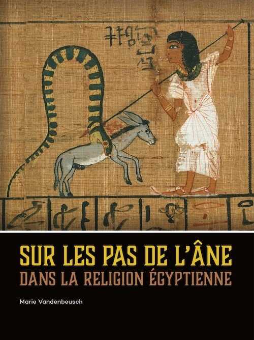 Sur les pas de l'âne dans la religion égyptienne, 2020, 470 p.
