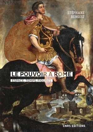 Le pouvoir à Rome. Espace, temps, figures, 2020, 336 p.