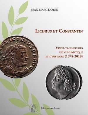 Licinius et Constantin. Vingt-trois études de numismatique et d'histoire (1978-2019), 2019, 180 p.