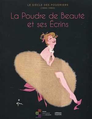 ÉPUISÉ - La poudre de beauté et ses écrins, (Le siècle des poudriers, 1880-1980), 2020, 208 p.