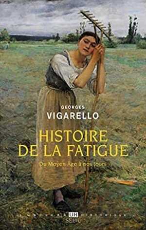 Histoire de la fatigue du Moyen Âge à nos jours, 2020, 480 p.