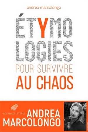 Étymologies. Pour survivre au chaos, 2020, 336 p.