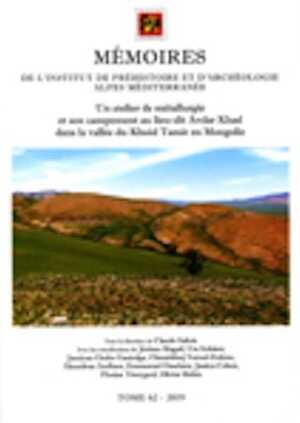 62, 2019. Un atelier de métallurgie et son campement au lieu-dit Avdar-Khad dans la vallée du Khoid Tamir en Mongolie, sous la direction de C. Salicis.