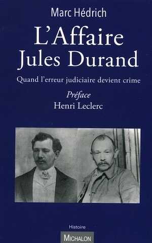 L'Affaire Jules Durand. Quand l'erreur judiciaire devient crime, 2020, 309 p.
