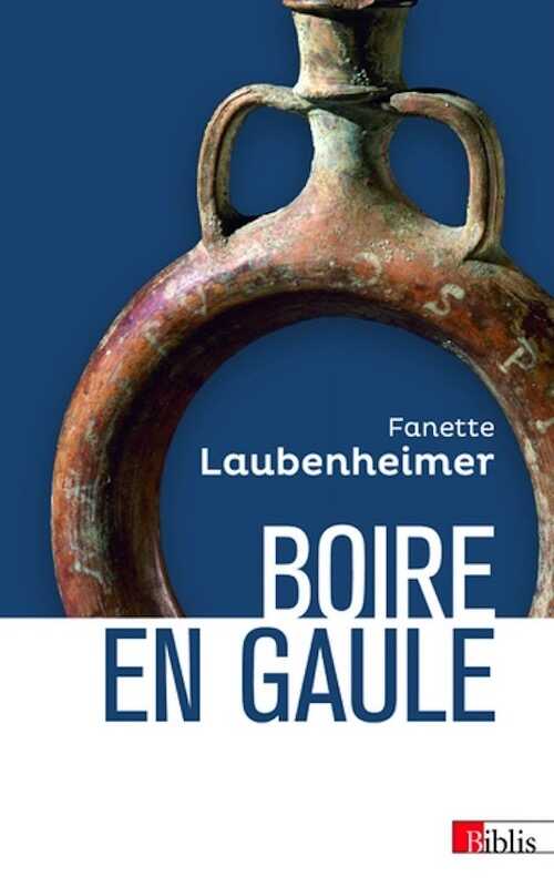 Boire en Gaule. Hydromel, bière et vin, 2020, 300 p. Poche.