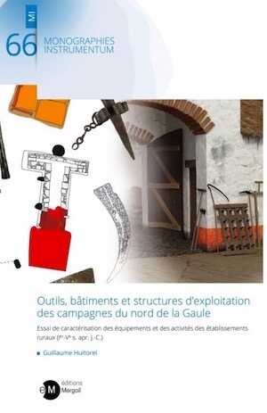 Outils, bâtiments et structures d'exploitation des campagnes du nord de la Gaule. Essai de caractérisation des équipements et des activités des établissements ruraux (Ier-Ve s. apr. J.-C.), 2020, 556 p.