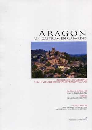 Aragon, un castrum en Cabardès. Recherches collectives sur le village médiéval d'Aragon (Aude), 2020, 136 p.