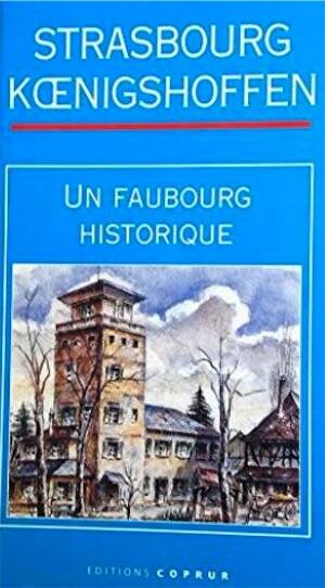 Exemplaire d'occasion - Strasbourg Koenigshoffen. Un faubourg historique, 2002.