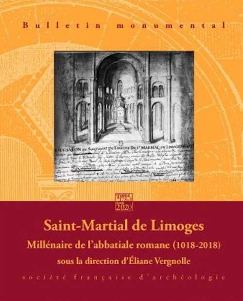 178-1. Saint-Martial de Limoges. Millénaire de l'abbatiale romane (1018-2018), sous la direction d'E. Vergnolle.