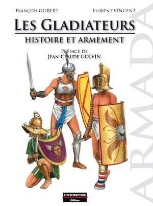 Les Gladiateurs. Histoire et armement, 2020, 120 p.