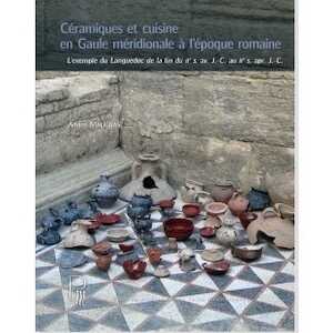 Céramiques et cuisine en Gaule méridionale à l'époque romaine. L'exemple du languedoc de la fin du IIe s. av. J.-C. au IIe S. apr. J.-C., 2020, 378 p.
