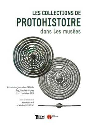 Les collections de Protohistoire dans les musées, (actes journées d'étude, Gap, oct. 2018), 2020.