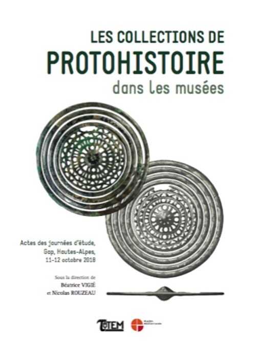 Les collections de Protohistoire dans les musées, (actes journées d'étude, Gap, oct. 2018), 2020.