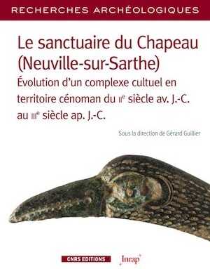Le sanctuaire du Chapeau (Neuville-Sur-Sarthe). Evolution d'un complexe culturel en territoire cénoman du IIe siècle av. J.-C. au IIIe siècle ap. J.-C., 2020, 304 p.