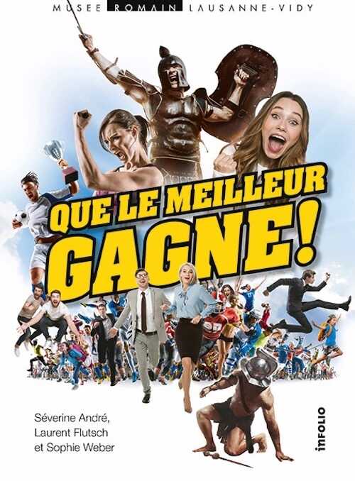 Que le meilleur gagne !, (plaquette. expo. Musée romain, Lausanne-Vidy, mars 2019 - févr. 2020), 2020, 64 p.