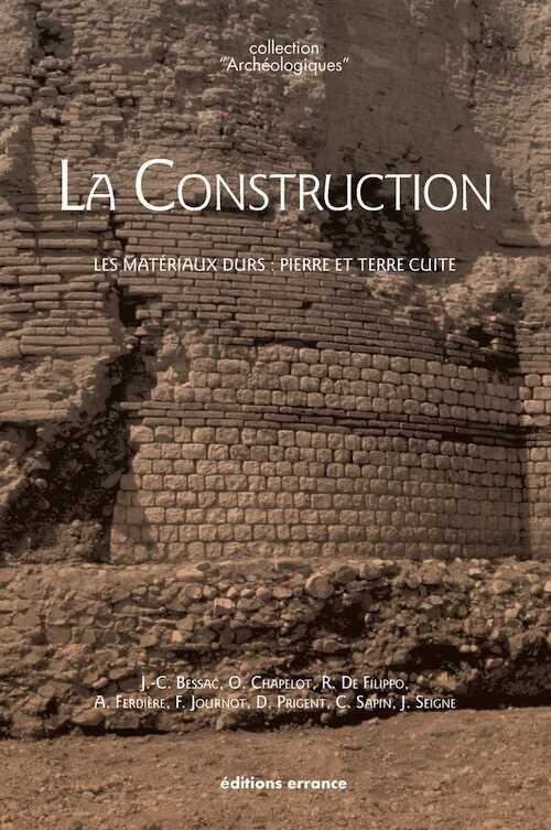 ÉPUISÉ - La Construction. Les matériaux durs : pierre et terre cuite, 2020, 208 p.
