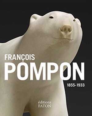François Pompon 1855-1933, 2020, 96 p.